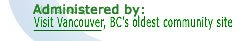 Administered by Visit Beautiful Vancouver Online, British Columbia's oldest community site