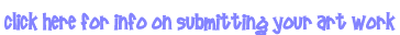 Click to submit art work or photographs